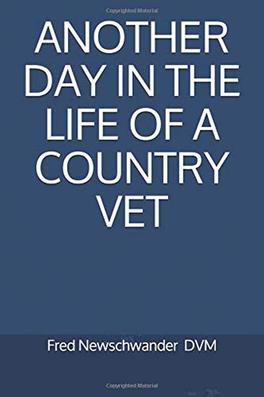 Another Day In The Life Of A Country Vet by Newschwander Fred 9781729312346_70a7371e-13bf-4982-9ed4-1ec365fe102a
