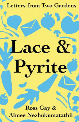 Lace & Pyrite: Letters From Two Gardens by Gay. Ross ; Nezhukumatathil. Aimee 9781734580273_da935f81-ad64-4a5c-b255-983667e40274