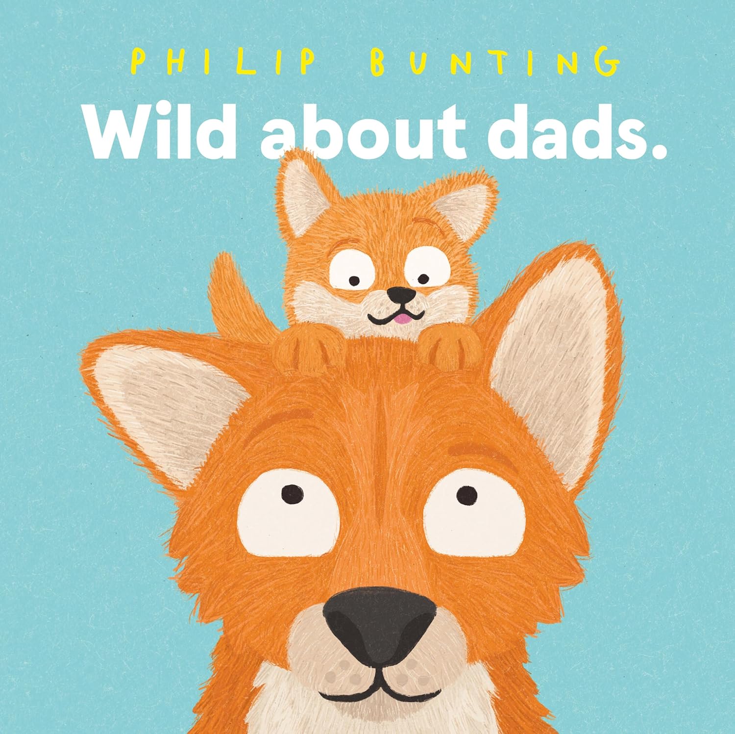 Wild About Dads by Bunting. Philip 20 9781761217029