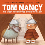 Tom Nancy: The Sheep Who Swapped Brains with a Boy by Barnett. Mac, Illustrated by Fang. X. 20 9781774885710