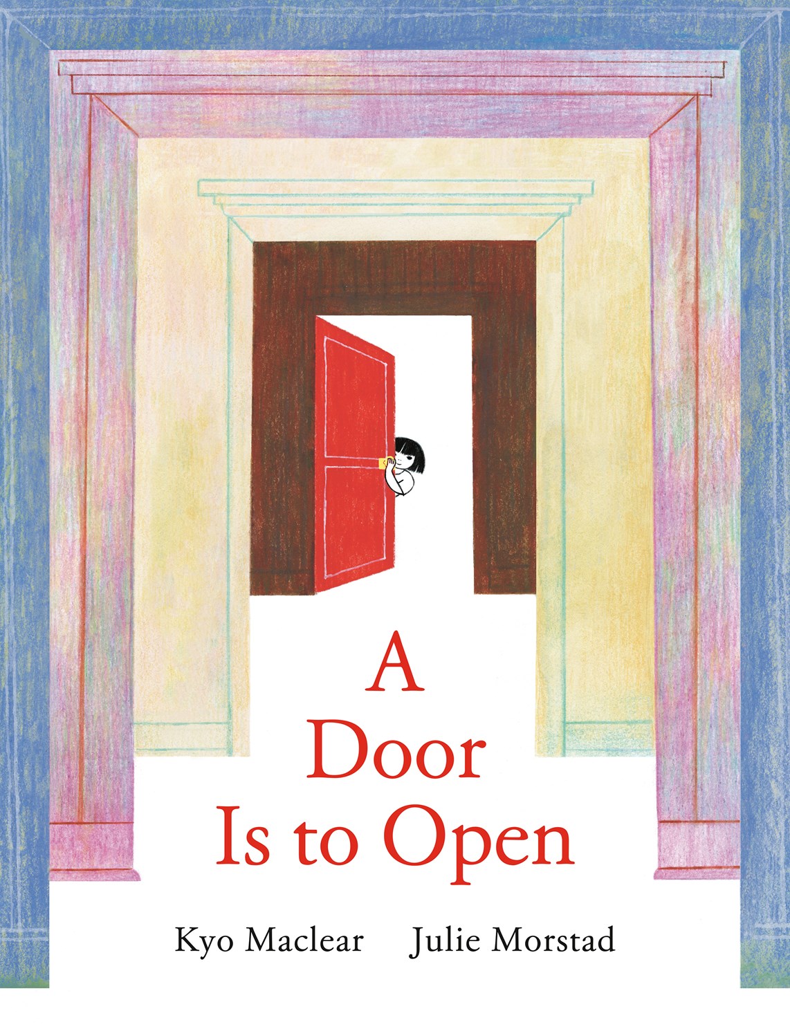 A Door is to Open by Maclear. Kyo, Illustrated by Morstad. Julie 20 9781774887448