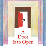A Door is to Open by Maclear. Kyo, Illustrated by Morstad. Julie 20 9781774887448