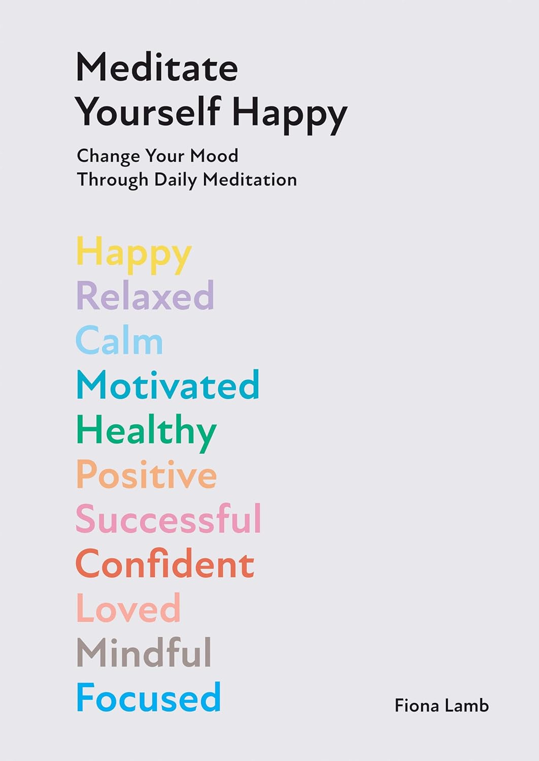 Meditate Yourself Happy by Lamb. Fiona 20 9781784886073