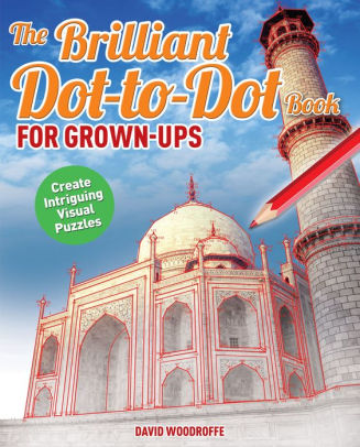 The Brilliant Dot-To-Dot Book For Grown Ups by Woodroffe. David 9781785990069