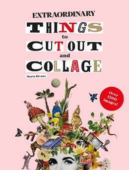 Extraordinary Things to Cut Out and Collage by Rivan. Maria 20 9781786274946