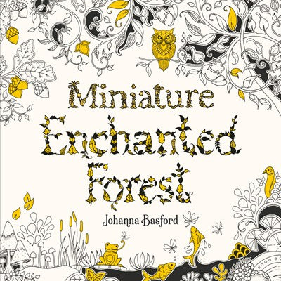 Miniature Enchanted Forest: A Pocket-Sized Adventure Coloring Book- Basford. Joh 9781786279125