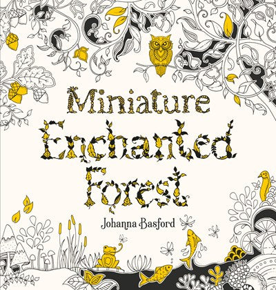 Miniature Enchanted Forest: A Pocket-Sized Adventure Coloring Book- Basford. Joh 9781786279125