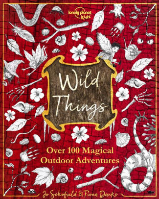 Wild Things 1 by Kids. Lonely Planet ; Danks. Fiona ; Schofield. Jo ; Williamson 9781787017726