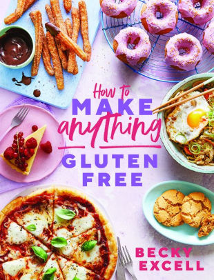 How To Make Anything Gluten-Free: Over 100 Recipes For Everything From Home Comf 9781787136618