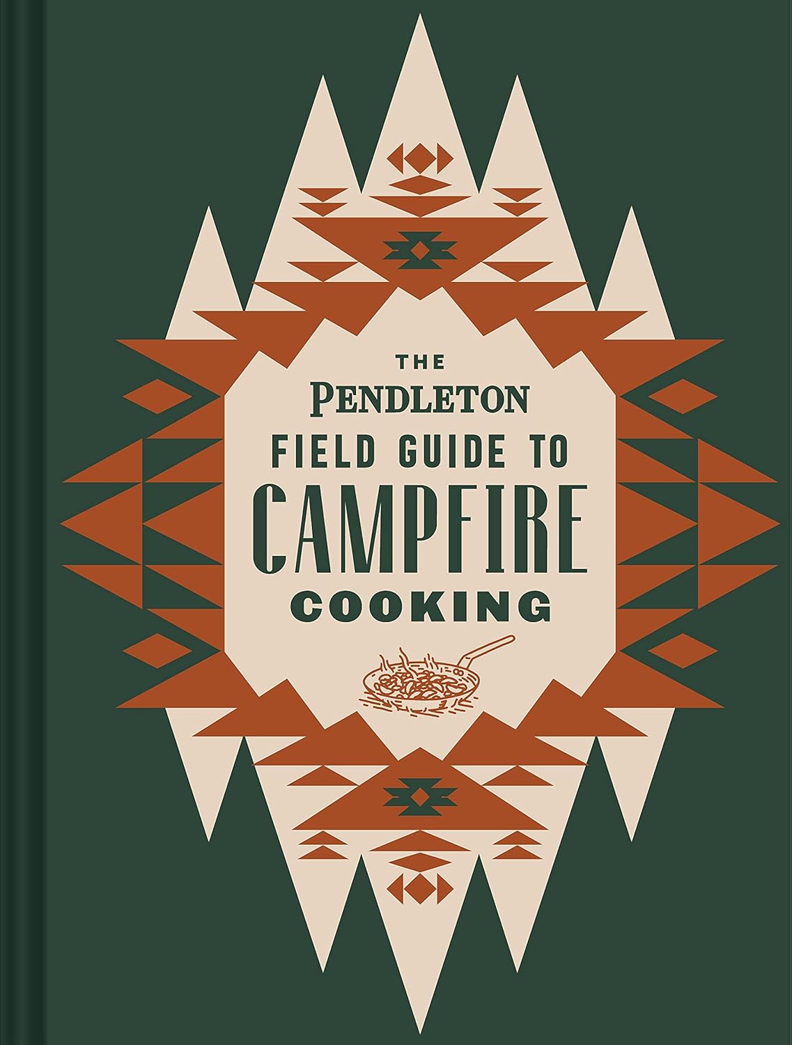 The Pendleton Field Guite Go Campfire Cooking by Pendleton Woolen Mills 9781797207599