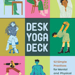 Desk Yoga Deck: 52 Simple Practicies For Mental & Physical Wellness by Zeer. D 20 9781797214320