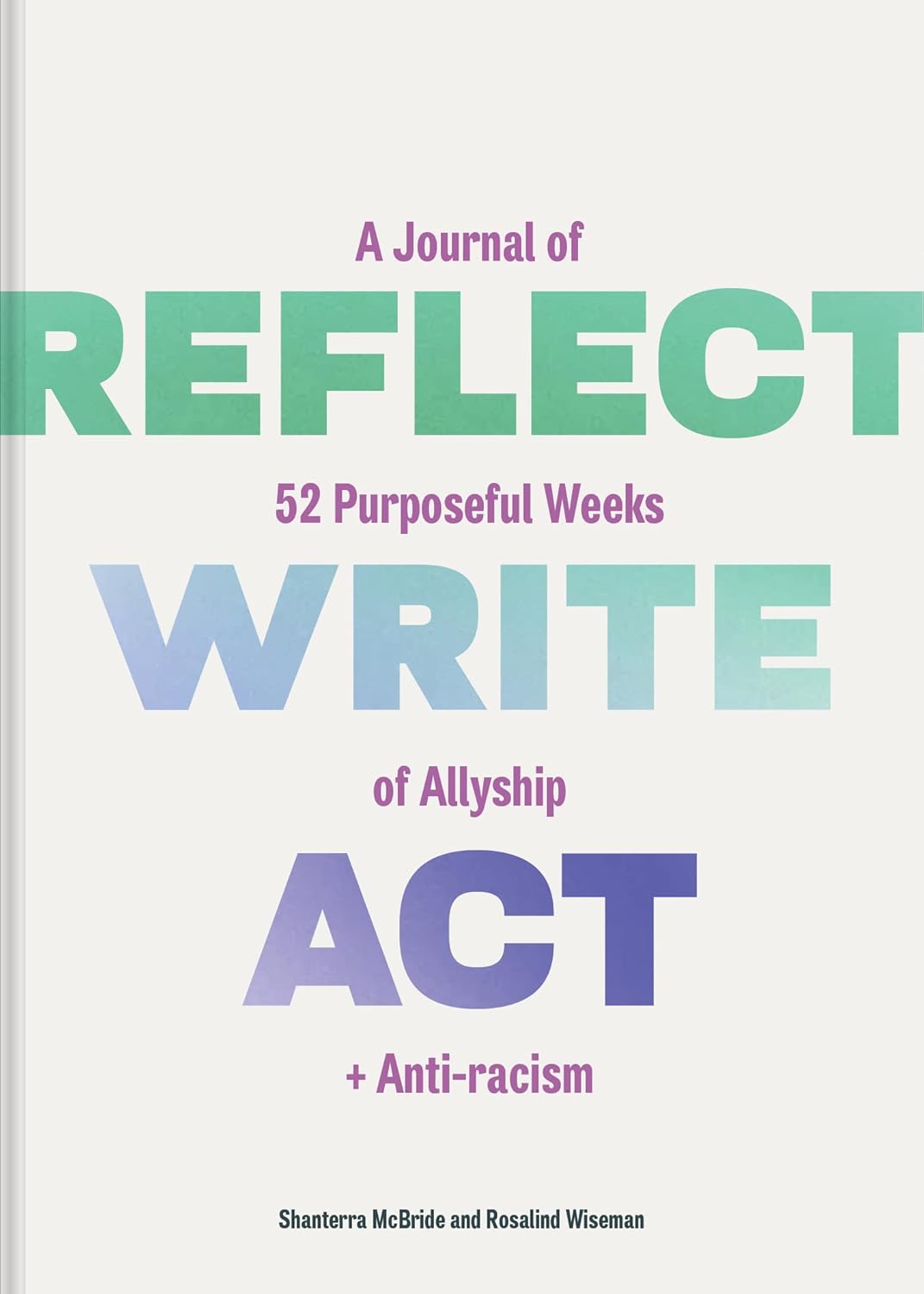 Reflect, Write, Act: A Journal Of 52 PuRPoseful Weeks... by Mcbride. Shanterra 20 9781797215839