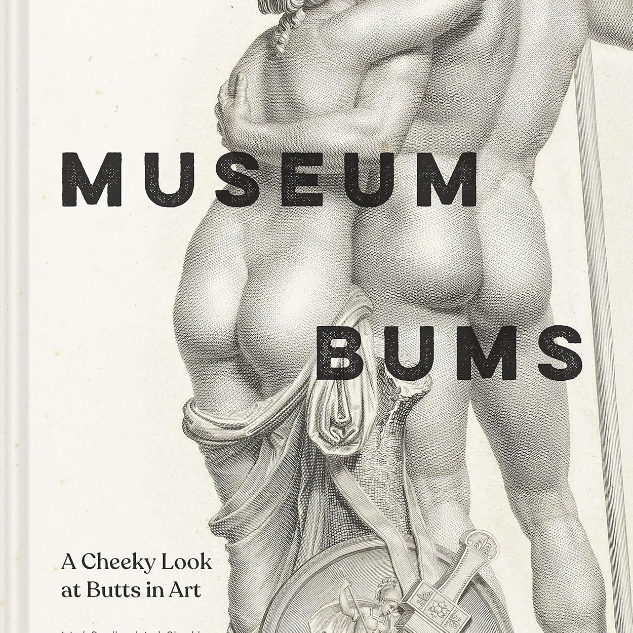 Museum Bums: A Cheeky Look At Butts In Art by Shoulder. Jack; Small. Mark 9781797218502