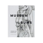 Museum Bums: A Cheeky Look At Butts In Art by Shoulder. Jack; Small. Mark 9781797218502_1