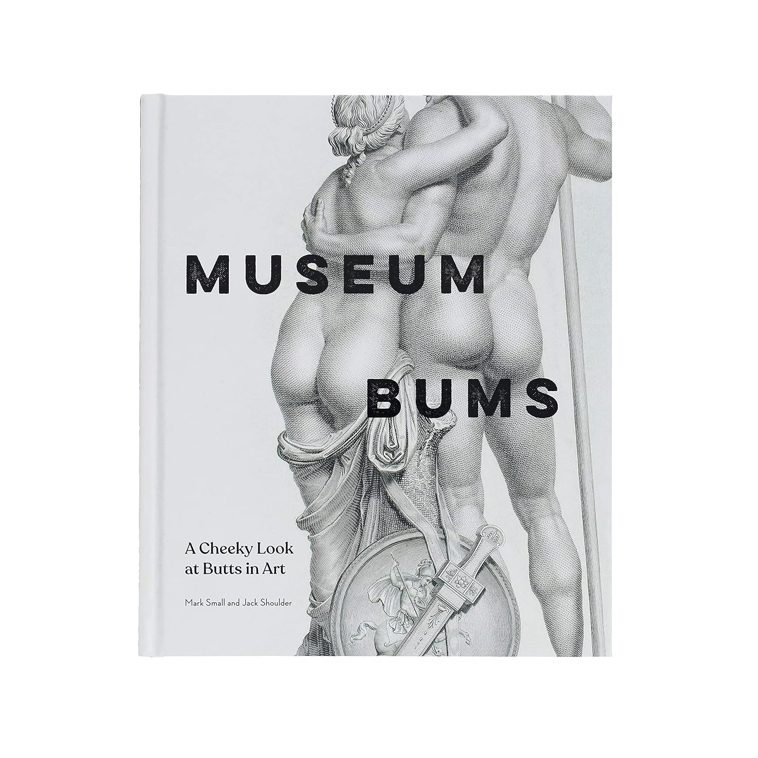 Museum Bums: A Cheeky Look At Butts In Art by Shoulder. Jack; Small. Mark 9781797218502_1