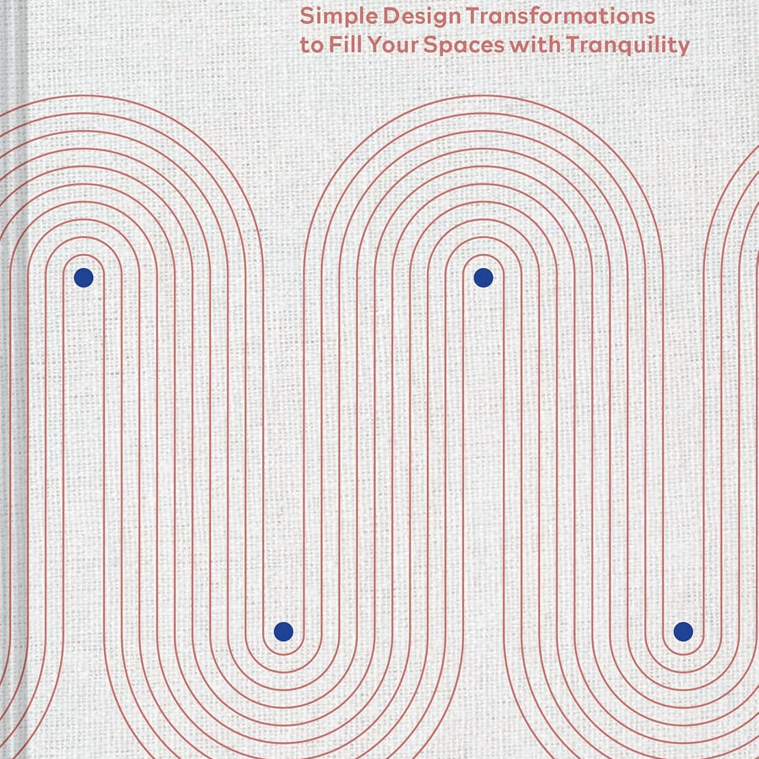 Calm Living: Simple Design Trasformations To Fill Your Spaces by Trusova. Olga 20 9781797218526