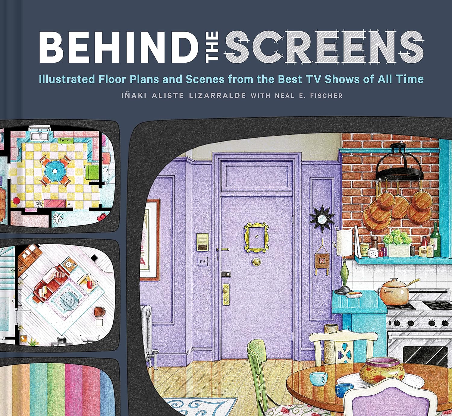 Behind The Screens: Illustrated Floor Plans & Scenes From The Best Tv Shows 9781797219431