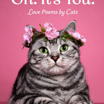 Oh. It's You..: Love Poems By Cats by Marciuliano. Francesco 9781797220031