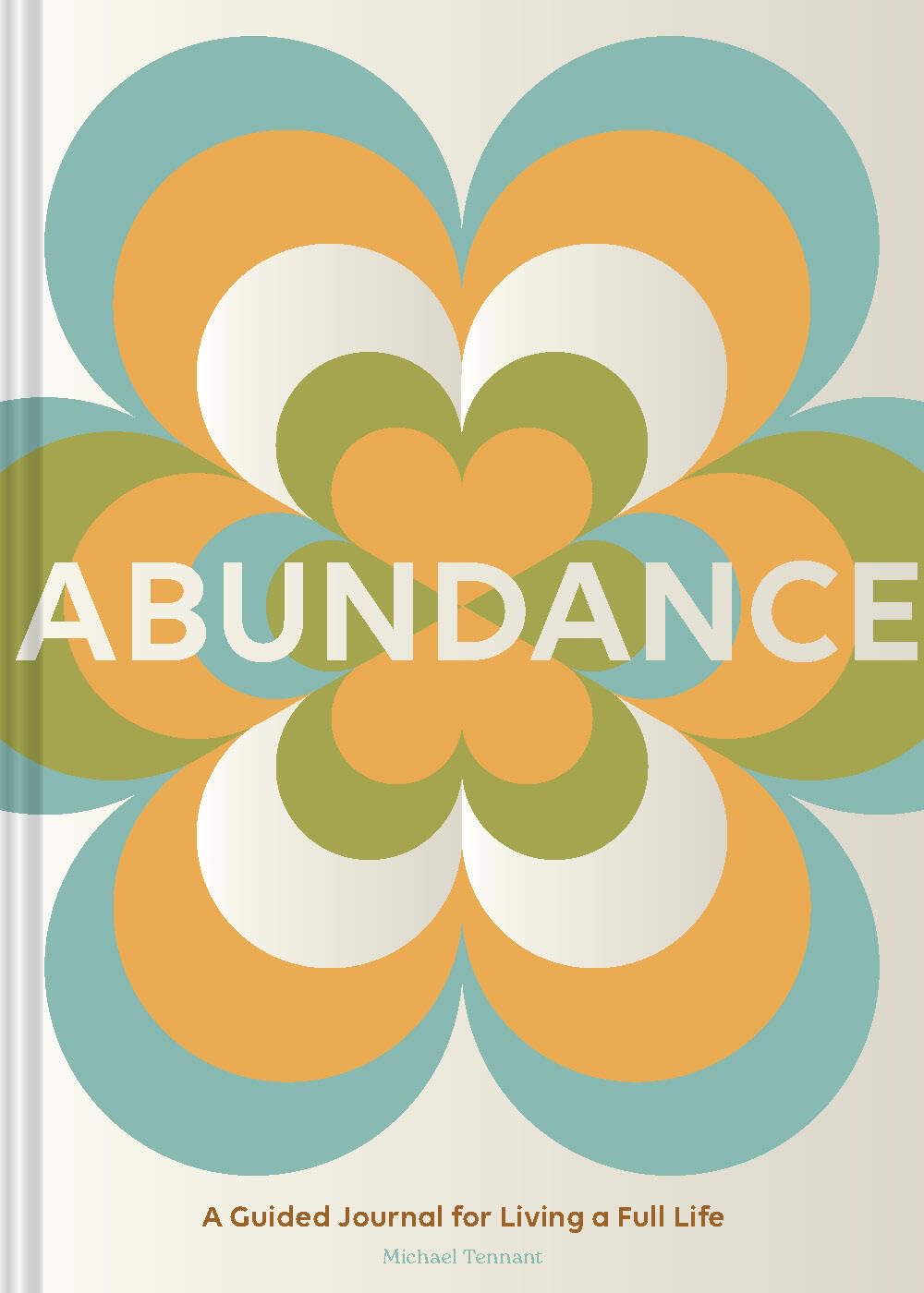 Abundance: A Guided Journal For Living A Full Life by Tennant. Michael 20 9781797221731