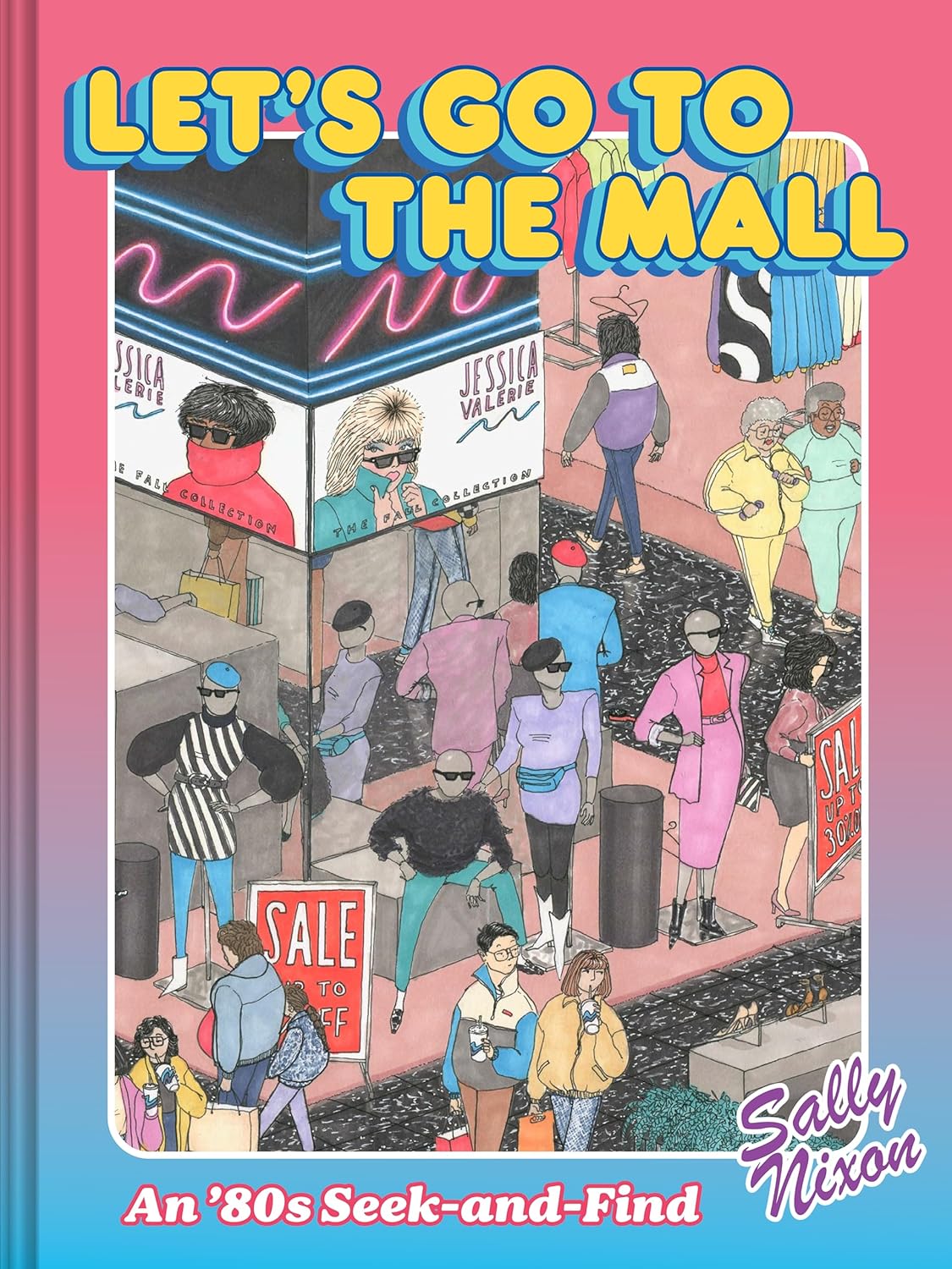 Let's Go To The Mall: An 80's Seek-And-Find by Nixon. Sally 9781797222271