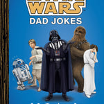 Star Wars: Dad Jokes: The Best Worst Jokes & Puns From A Galaxy Far, Far Away... 9781797227450