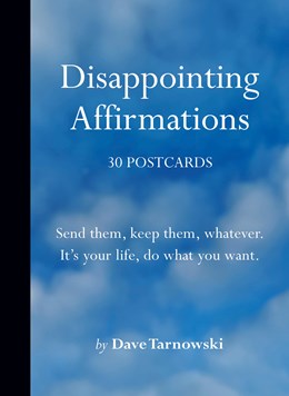 DISAPPOINTING AFFIRMATIONS: 30 POSTCARDS - TARNOWSKI. DAVE 50 9781797227573_aff55ed6-40bd-4312-88fb-a92d3e074ed0