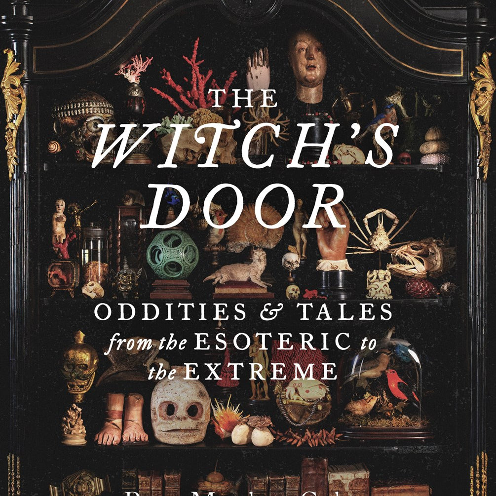 The Witch's Door: Oddities and Tales from the Esoteric to the Extreme by Cohn. Ryan Matthew 20 9781797229584
