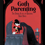 Goth Parenting: The Dark Joys Of Raising Baby Bats by Gilly. Casey 9781797229850