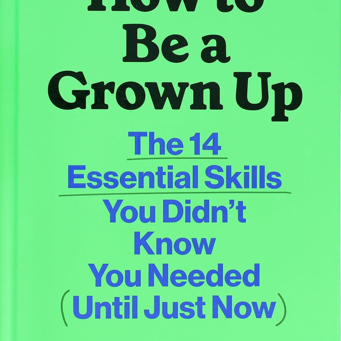 "How to Be a Grown Up: The 14 Essential Skills..." by Grinberg, Raffi 20 9781797231075