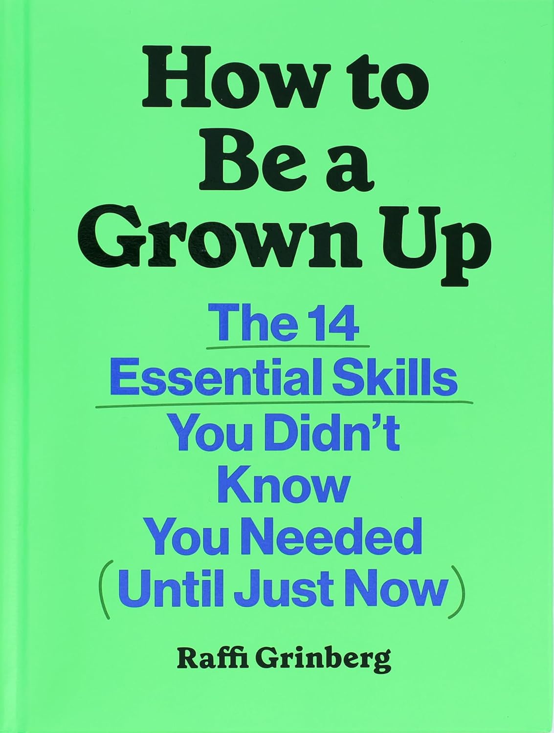 "How to Be a Grown Up: The 14 Essential Skills..." by Grinberg, Raffi 20 9781797231075
