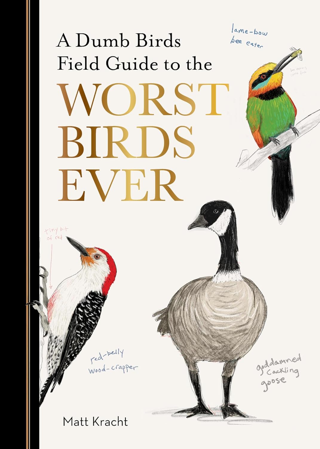 A Dumb Birds Field Guide To The Worst Birds Ever by Kracht. Matt 9781797232751