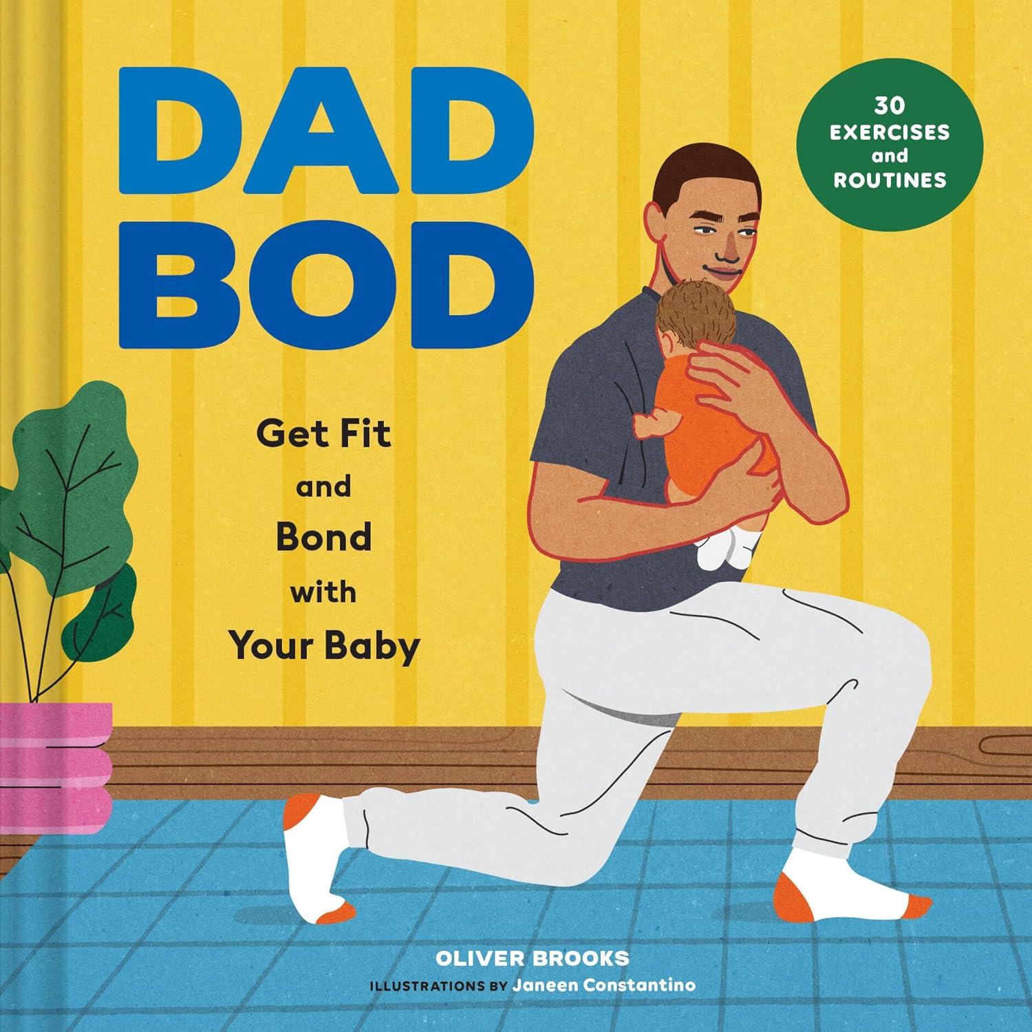 Dad Bod: Get Fit And Bond With Your Baby by Brooks. Oliver; Constantino. Janeen 20 9781797234472