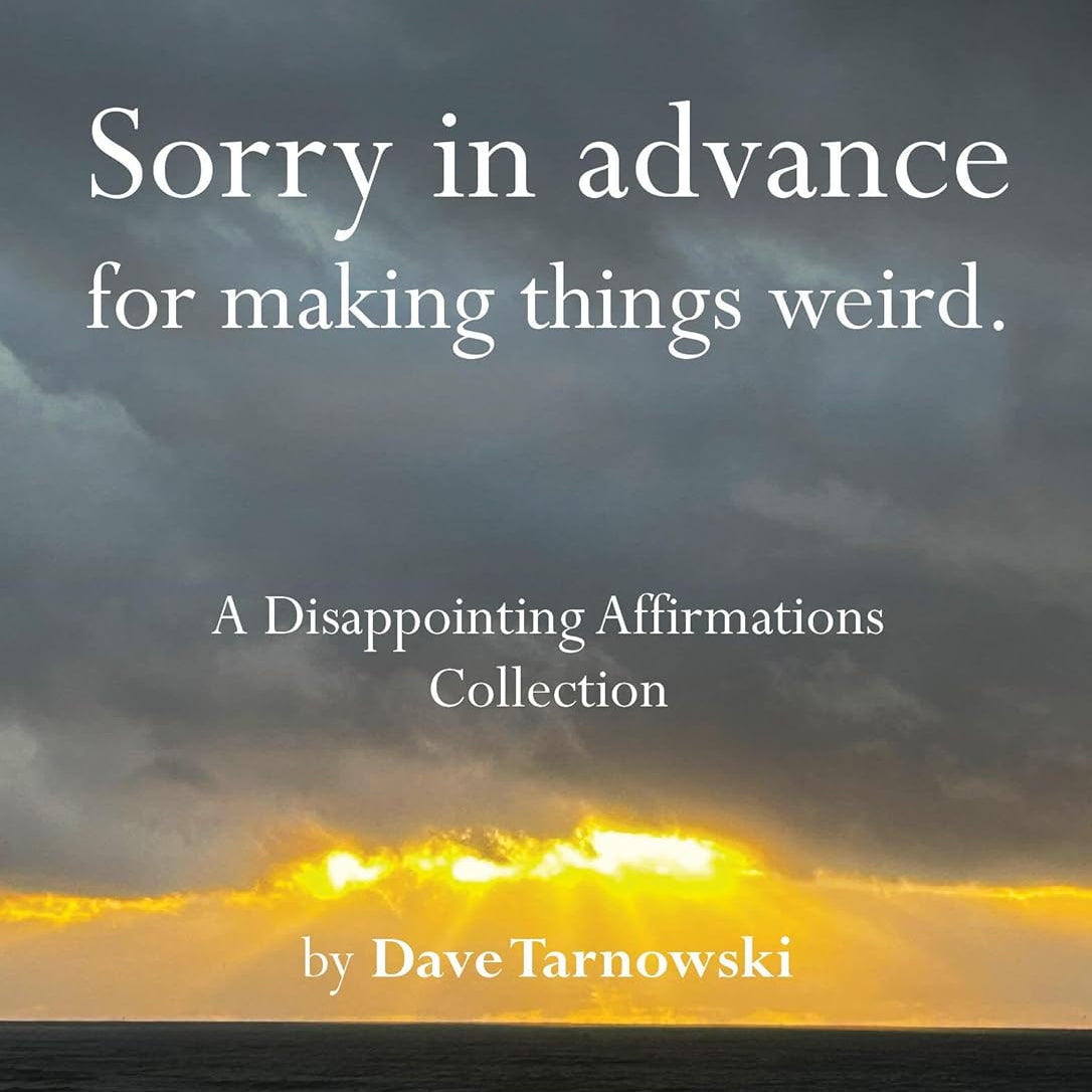 Sorry In Advance For Making Things Wierd by Tarnowski. Dave 9781797236902