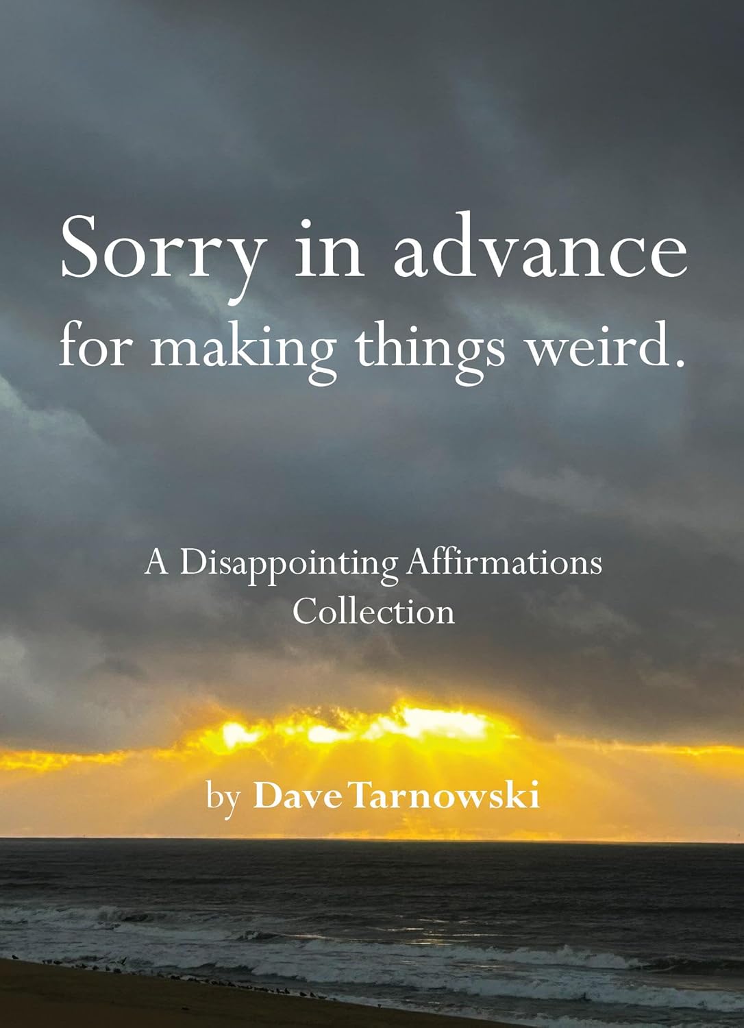 Sorry In Advance For Making Things Wierd by Tarnowski. Dave 9781797236902
