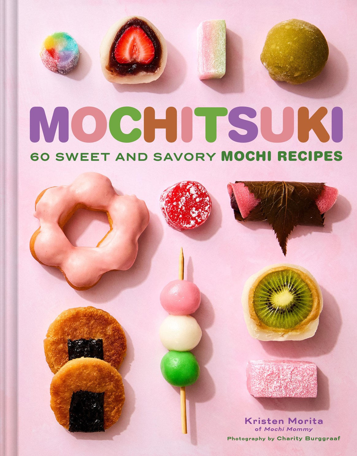 Mochitsuki: 60 Sweet and Savory Mochi Recipes by Morita. Kristen 20 9781797238234