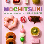 Mochitsuki: 60 Sweet and Savory Mochi Recipes by Morita. Kristen 20 9781797238234