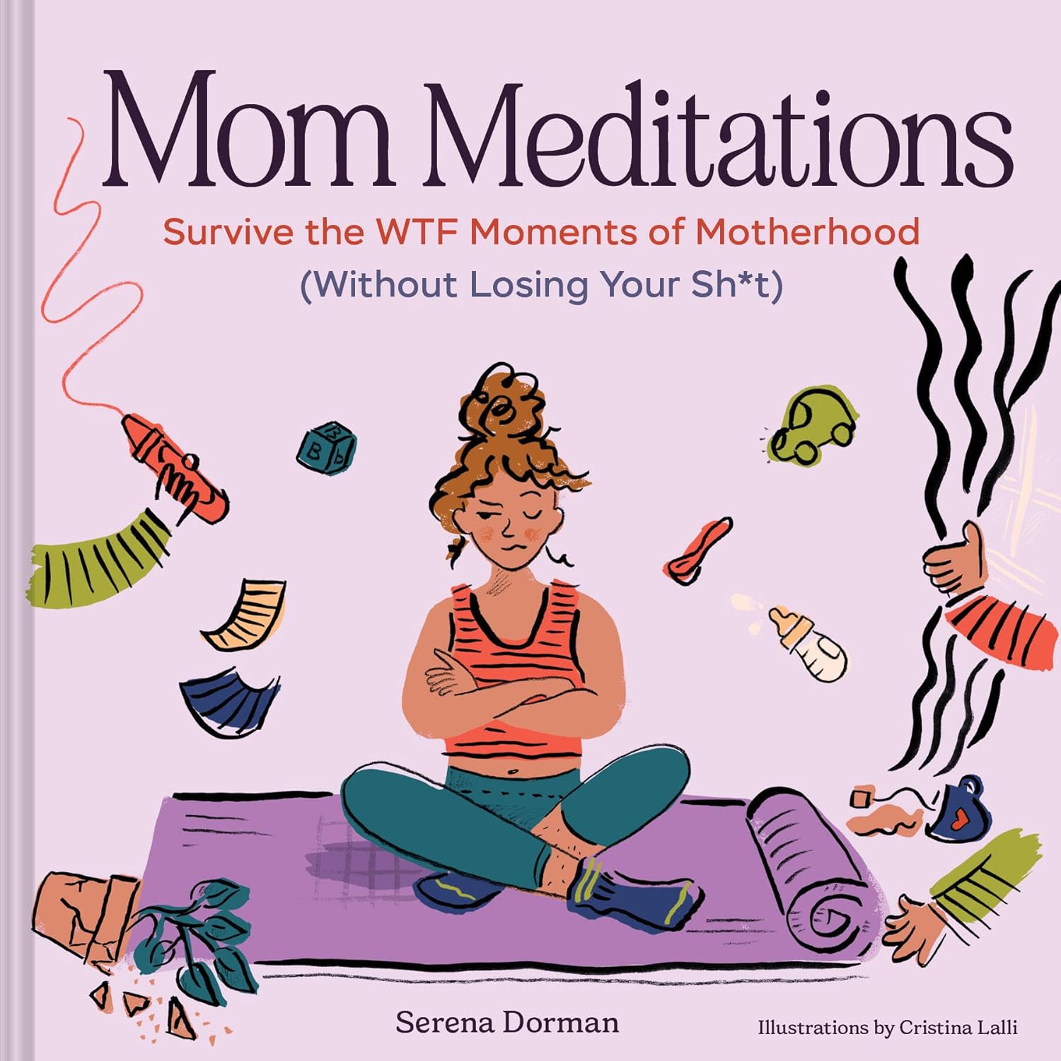Mom Meditations: Survive The Wtf Moments Of Motherhood by Dorman. Serena; Lalli 20 9781797239392