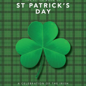 The Little Book Of St. Patrick's Day: A Compendium Of Craic About Ireland's Famo 9781800690004