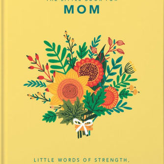 The Little Book Of Mom: Little Words Of Strength, Wisdom And Love by Hippo! Oran 9781800690028