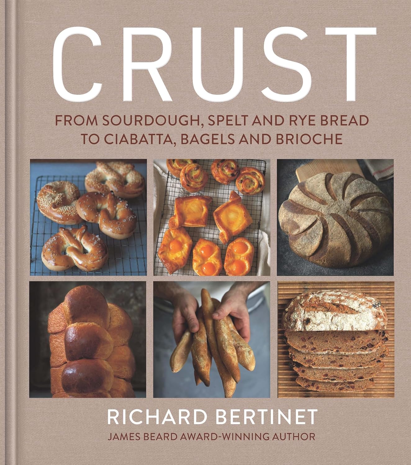 Crust: From Sourdough, Spelt, And Rye Bread To... by Bertinet. Richard 9781804193198