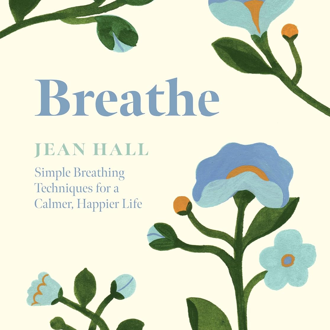 Breathe: Simple Breathing Techniques For A Calmer, Happier Life by Hall. Jean 20 9781837830718