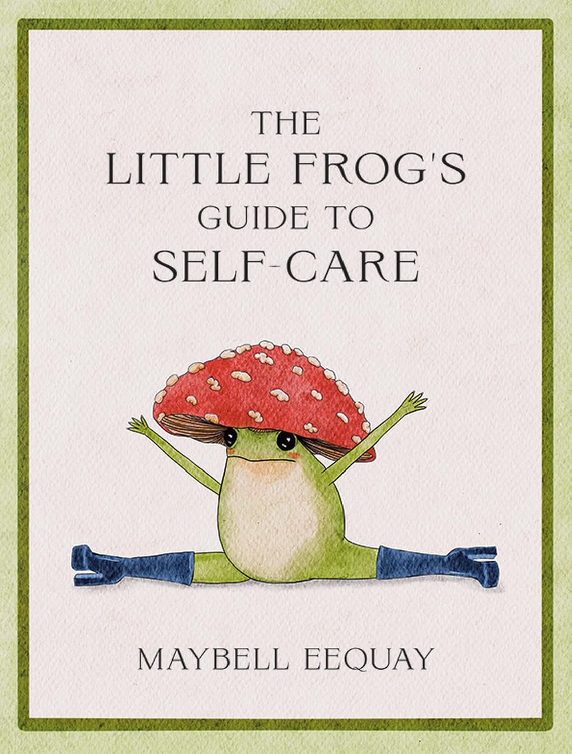 The Little Frog's Guide To Self Care by Eequay. Maybell 9781837991013