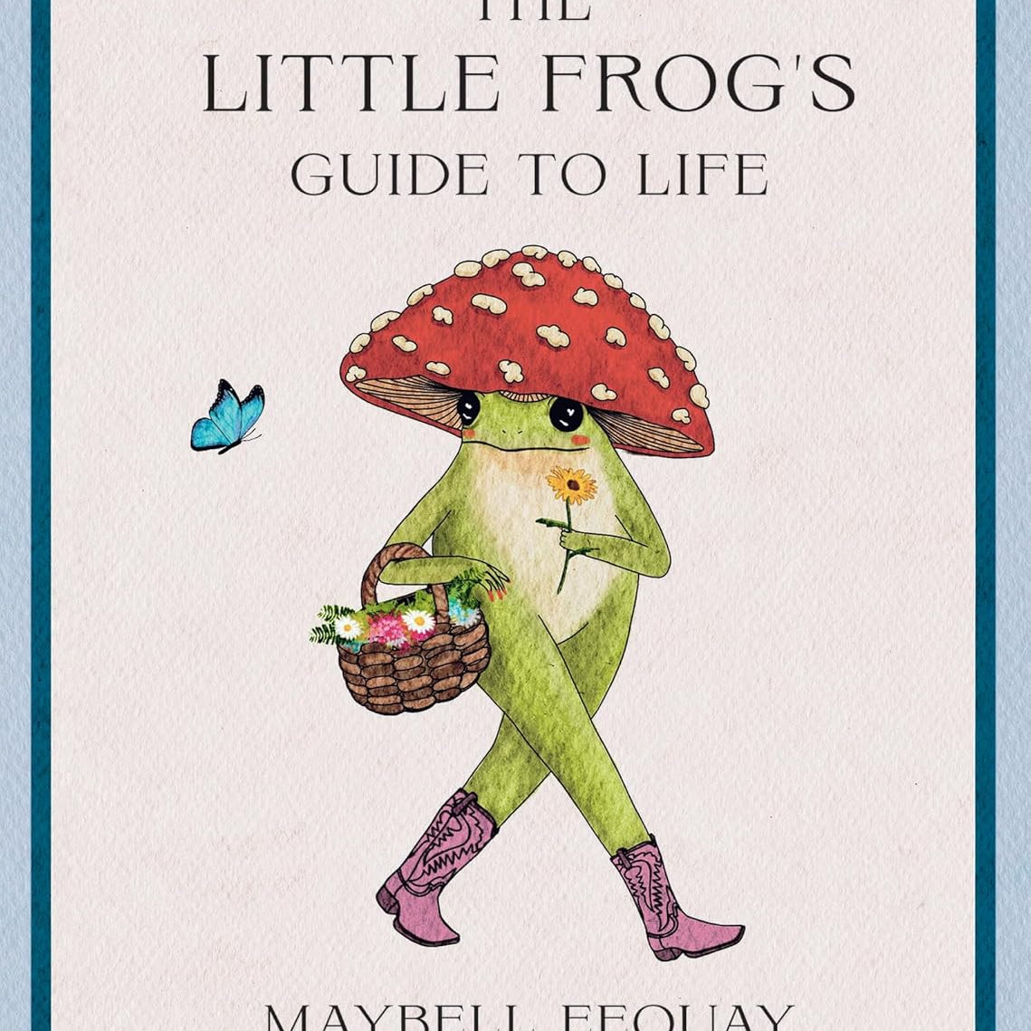 The Little Frog's Guide To Life: Love, Advise And Inspiration For... by Eequay. 9781837994731
