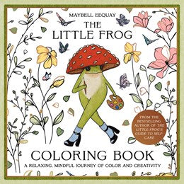 AVAILABLE 06/09/26 The Little Frog Coloring Book by Eequay. Maybell 20 9781837999231