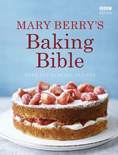 Mary Berry's Baking Bible: Over 250 Classic Recipes by Berry, Mary Cook Book 9781846077852