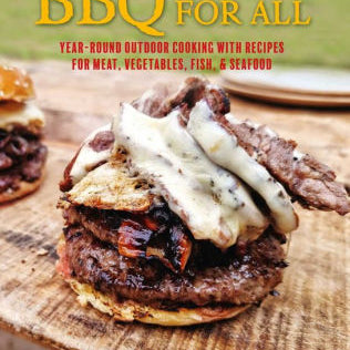 Bbq For All: Year-Round Outdoor Cooking With Recipes For Meat, Vegetables, Fish, 9781912983643