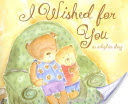 I Wished For You: An Adoption Story by Richmond, Marianne Childrens Picture Book 9781934082065