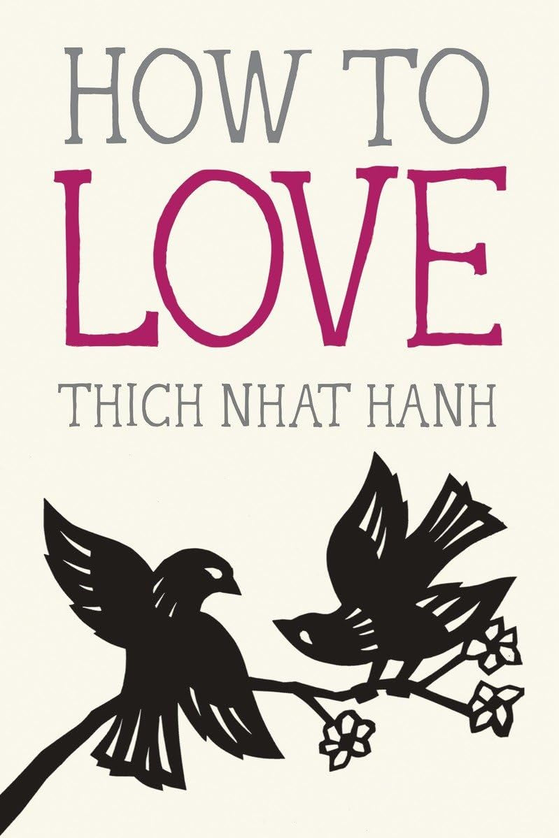 How To Love by Nhat Hanh. Thich 9781937006884