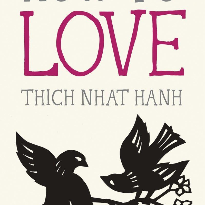 How To Love by Nhat Hanh. Thich 9781937006884