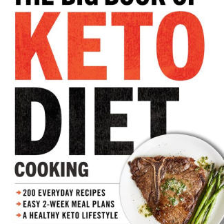 The Big Book Of Ketogenic Diet Cooking: 200 Everyday Recipes And Easy 2-Week Mea 9781939754264